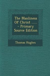 The Manliness of Christ ......