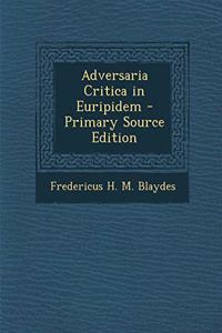 Adversaria Critica in Euripidem - Primary Source Edition