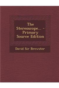 The Stereoscope... - Primary Source Edition