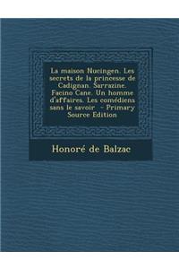 La maison Nucingen. Les secrets de la princesse de Cadignan. Sarrazine. Facino Cane. Un homme d'affaires. Les comédiens sans le savoir
