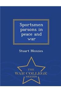 Sportsmen Parsons in Peace and War - War College Series