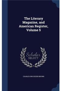 The Literary Magazine, and American Register, Volume 5