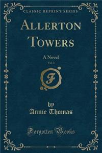 Allerton Towers, Vol. 3: A Novel (Classic Reprint)