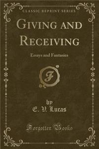 Giving and Receiving: Essays and Fantasies (Classic Reprint)