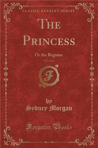 The Princess, Vol. 2 of 3: Or the Beguine (Classic Reprint)