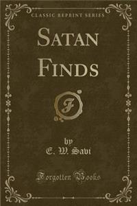 Satan Finds (Classic Reprint)