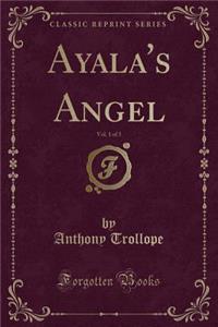 Ayala's Angel, Vol. 1 of 3 (Classic Reprint)