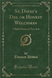 St. David's Day, or Honest Welchman