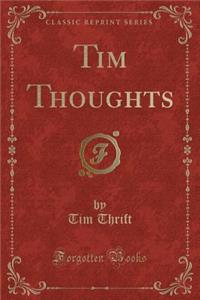 Tim Thoughts (Classic Reprint)