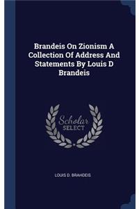 Brandeis On Zionism A Collection Of Address And Statements By Louis D Brandeis