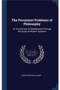 The Persistent Problems of Philosophy