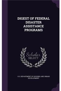 Digest of Federal Disaster Assistance Programs