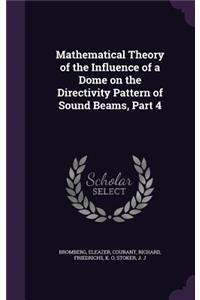 Mathematical Theory of the Influence of a Dome on the Directivity Pattern of Sound Beams, Part 4