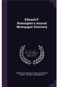 Edward P. Remington's Annual Newspaper Directory