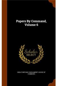 Papers by Command, Volume 6