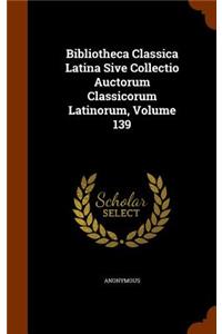 Bibliotheca Classica Latina Sive Collectio Auctorum Classicorum Latinorum, Volume 139