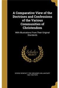 A Comparative View of the Doctrines and Confessions of the Various Communities of Christendom