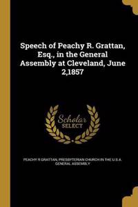 Speech of Peachy R. Grattan, Esq., in the General Assembly at Cleveland, June 2,1857