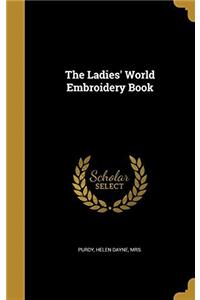 THE LADIES' WORLD EMBROIDERY BOOK