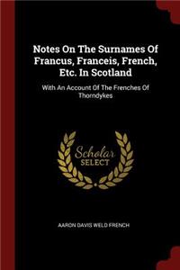 Notes on the Surnames of Francus, Franceis, French, Etc. in Scotland