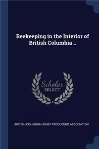 Beekeeping in the Interior of British Columbia ..