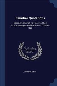 Familiar Quotations