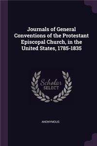 Journals of General Conventions of the Protestant Episcopal Church, in the United States, 1785-1835