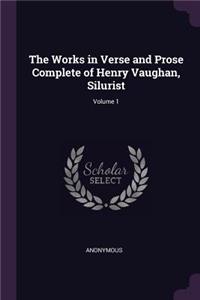 The Works in Verse and Prose Complete of Henry Vaughan, Silurist; Volume 1