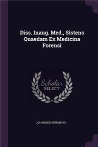 Diss. Inaug. Med., Sistens Quaedam Ex Medicina Forensi