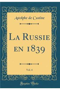 La Russie En 1839, Vol. 4 (Classic Reprint)