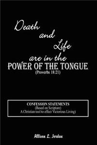Death and Life are in the Power of the Tongue