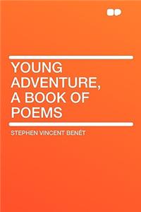 Young Adventure, a Book of Poems