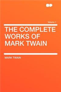 The Complete Works of Mark Twain Volume 1