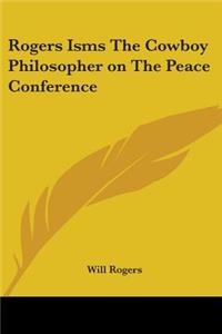 Rogers Isms The Cowboy Philosopher on The Peace Conference