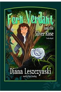 Fern Verdant and the Silver Rose