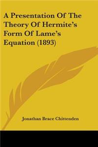 Presentation Of The Theory Of Hermite's Form Of Lame's Equation (1893)