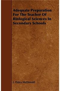 Adequate Preparation for the Teacher of Biological Sciences in Secondary Schools