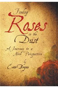 Finding Roses in the Dust