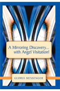 A Mirroring Discovery...with Angel Visitation!