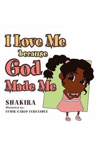 I Love Me Because God Made Me