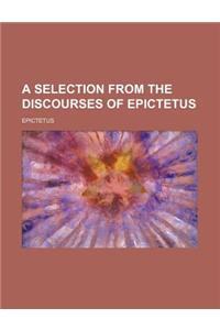 A Selection from the Discourses of Epictetus
