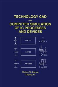 Technology CAD -- Computer Simulation of IC Processes and Devices