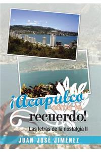 Acapulco, Como Te Recuerdo!