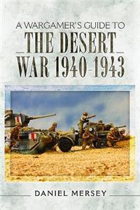 Wargamer's Guide to the Desert War 1940-1943