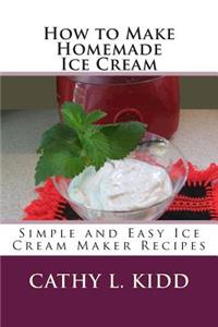 How to Make Homemade Ice Cream