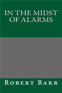 In the Midst of Alarms