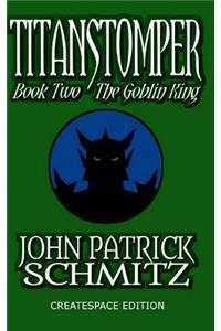 Titanstomper Book Two - The Goblin King