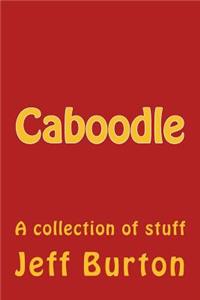Caboodle: A Collection of Stuff