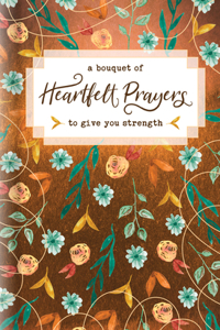 Bouquet of Heartfelt Prayers to Give You Strength