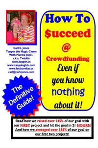 How To Succeed at Crowd-Funding!